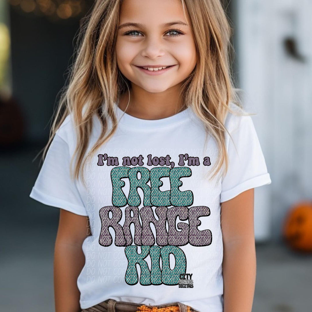 I’m Not Lost I’m A Free Range Kid DTF Print