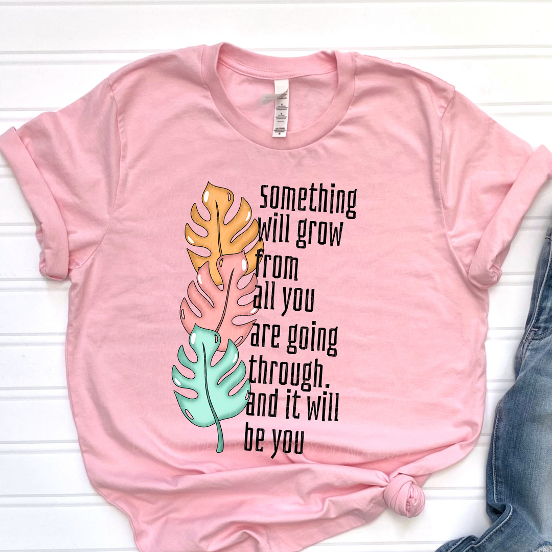 Something Will Grow From All You Are Going Through Palm Leaves DTF Print