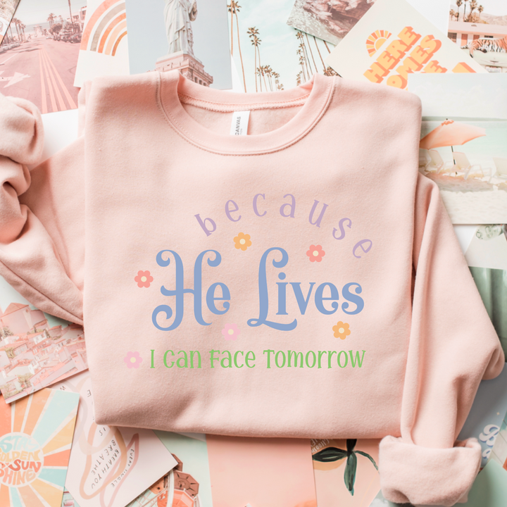 Because He Lives I Can Face Tomorrow DTF Print