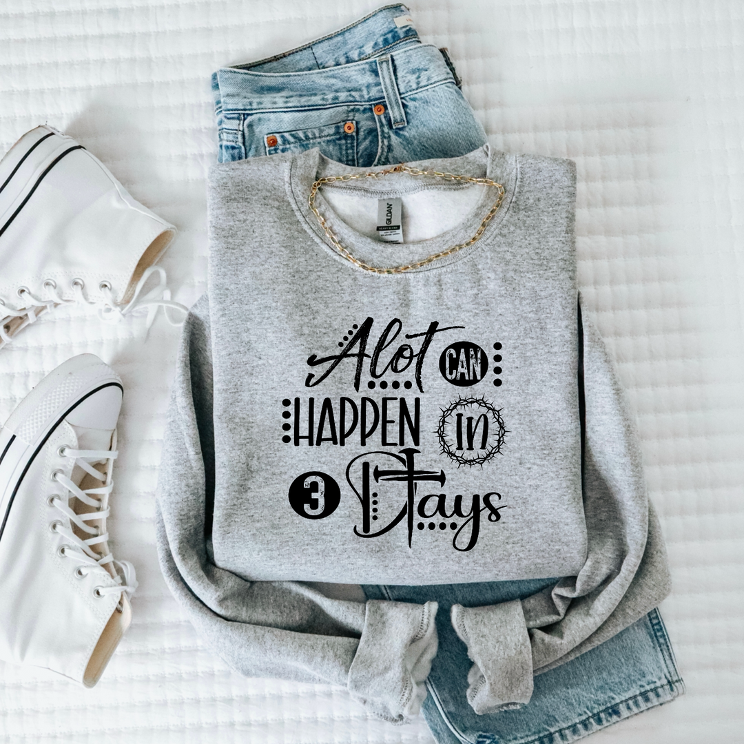 A lot Can Happen In Three Days DTF Print