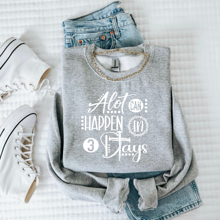 A lot Can Happen In Three Days DTF Print