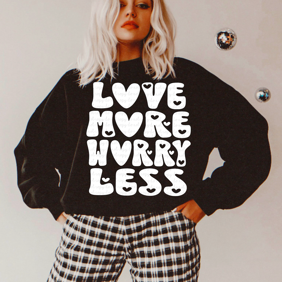 Love More Worry Less DTF Print