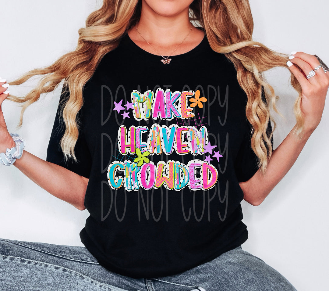 Make Heaven Crowded DTF Print
