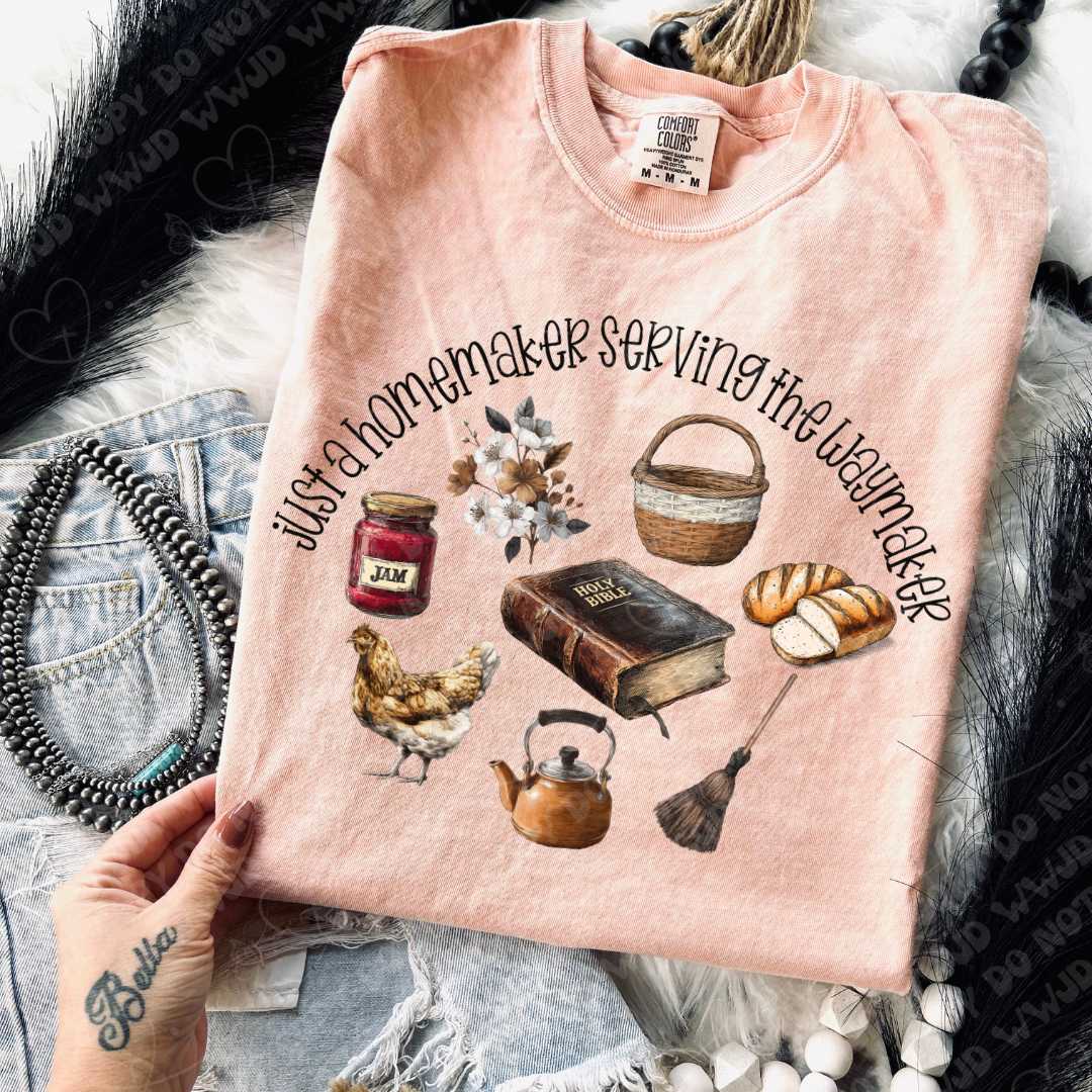 Just A Homemaker Serving The Waymaker DTF Print
