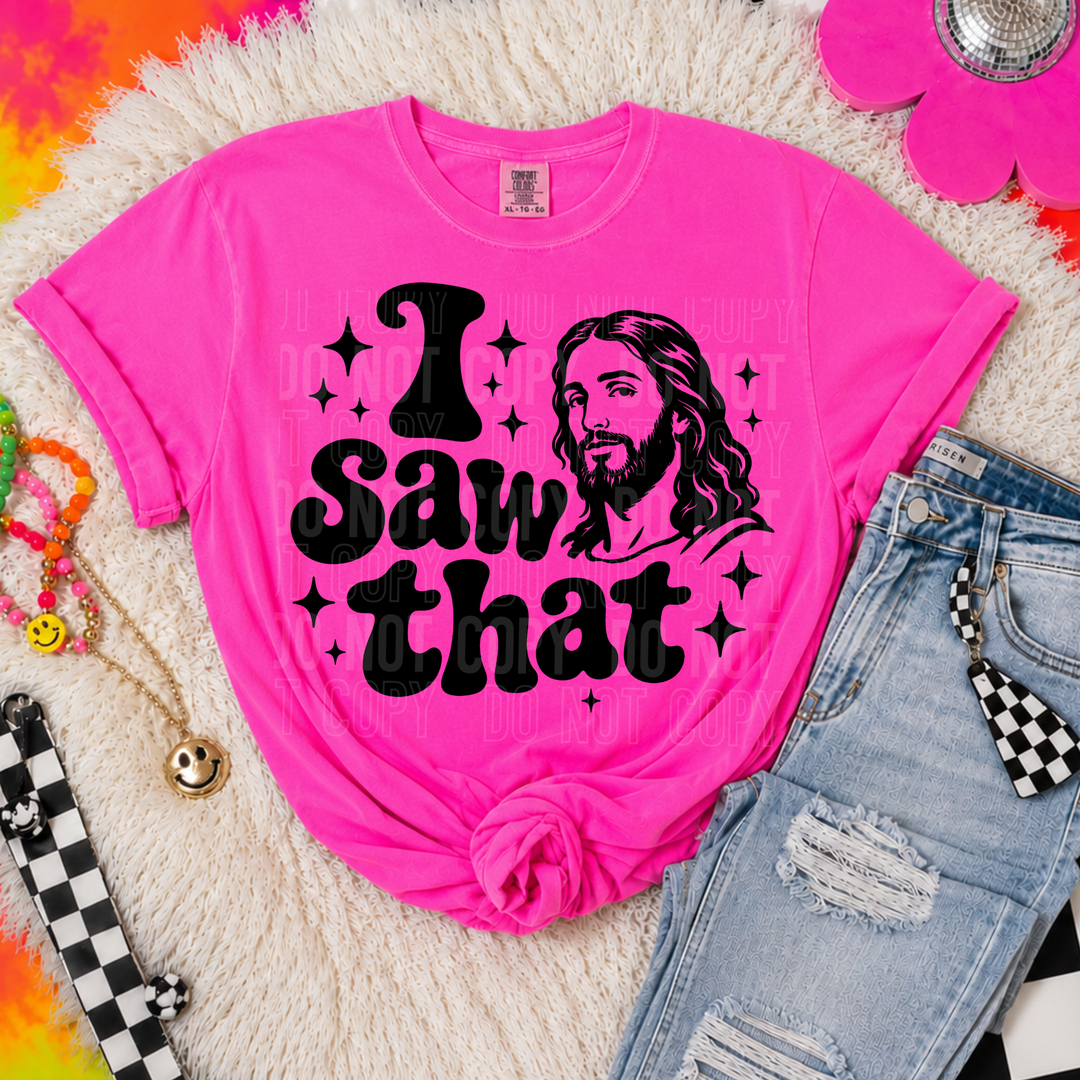 I Saw That DTF Print