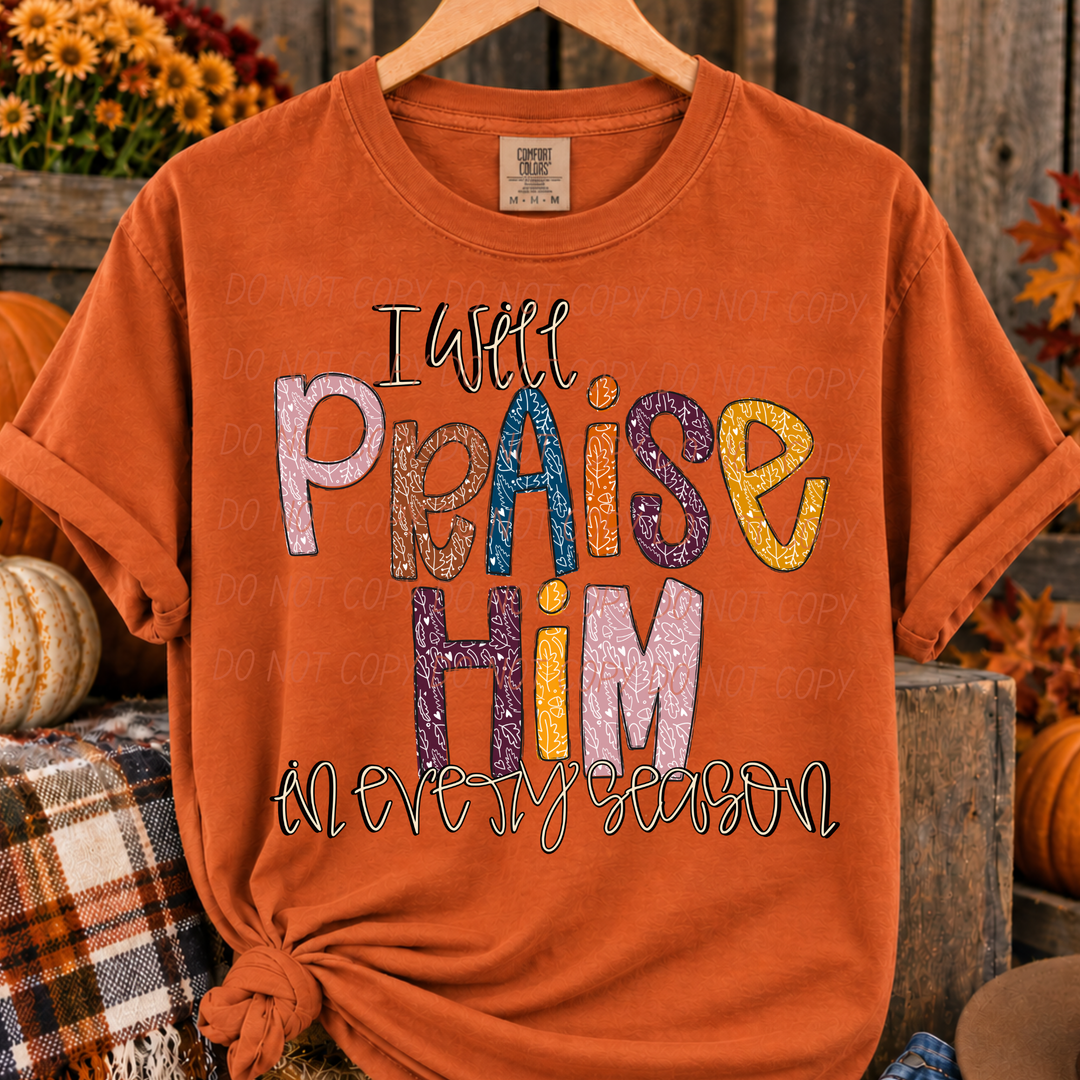 I Will Praise Him Every Season DTF Print