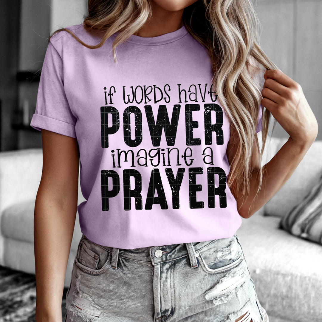 If Words Have Power Imagine A Prayer DTF Print