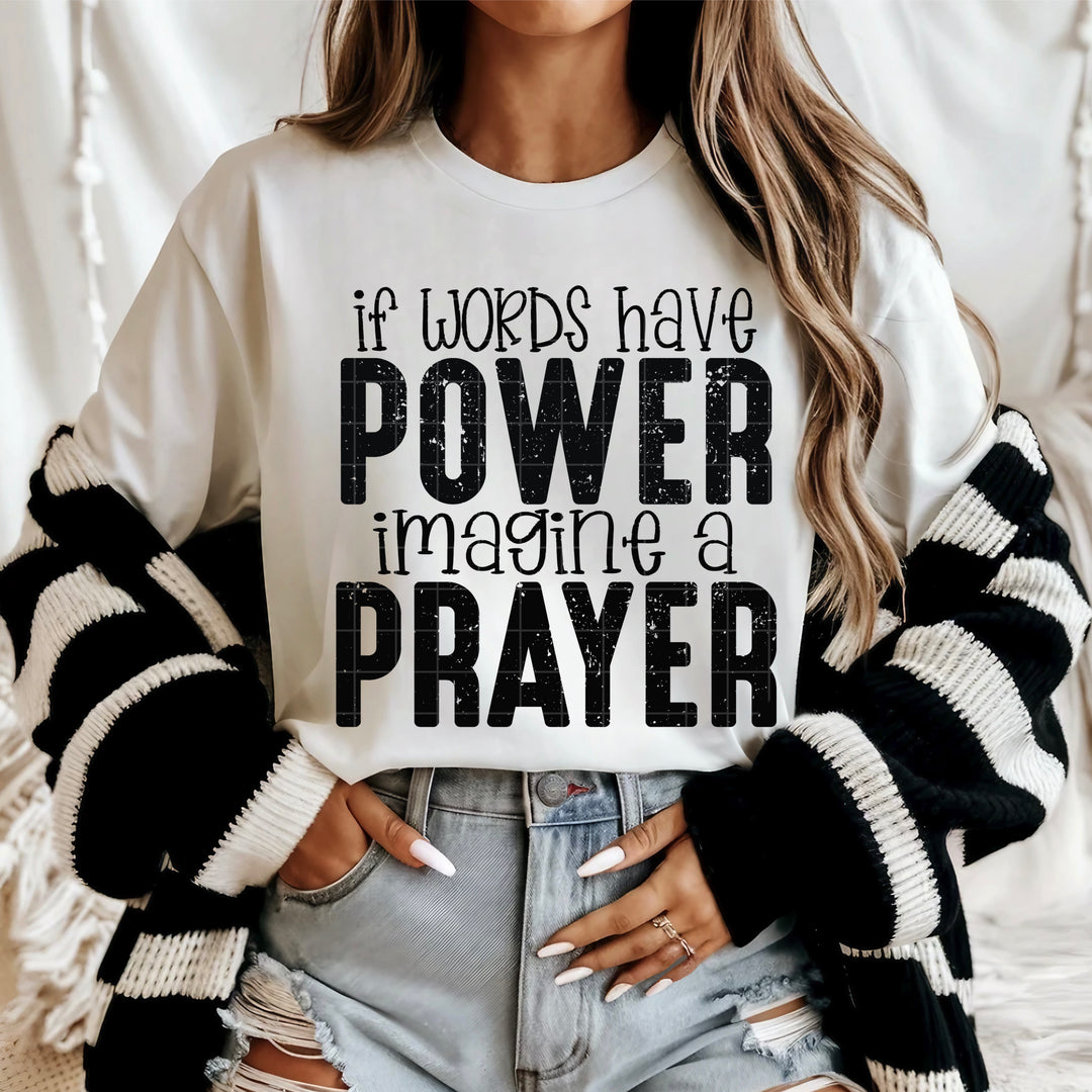 If Words Have Power Imagine A Prayer DTF Print