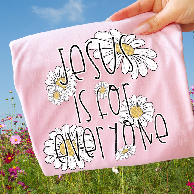 Jesus Is For Everyone Daisy DTF Print