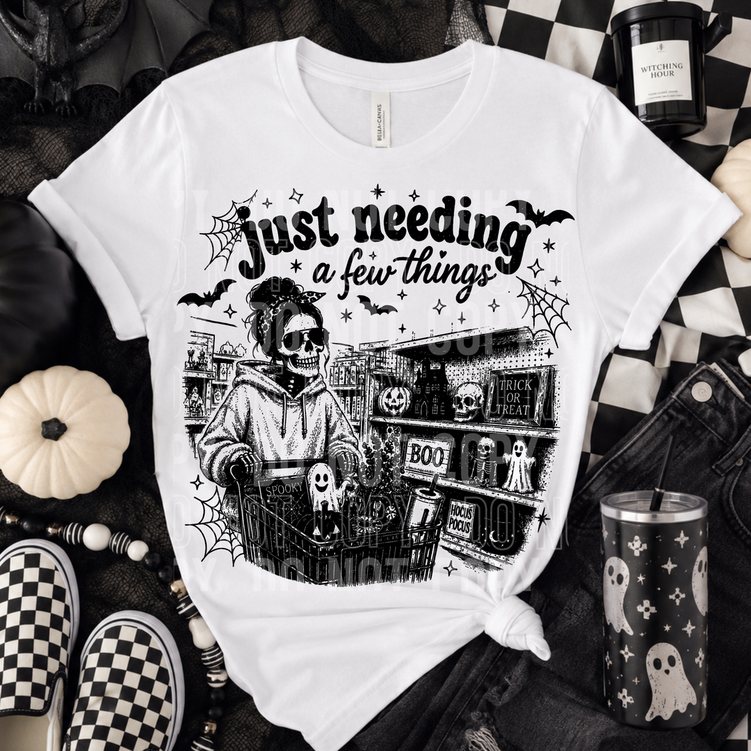 Just Needing A Few Things DTF Print