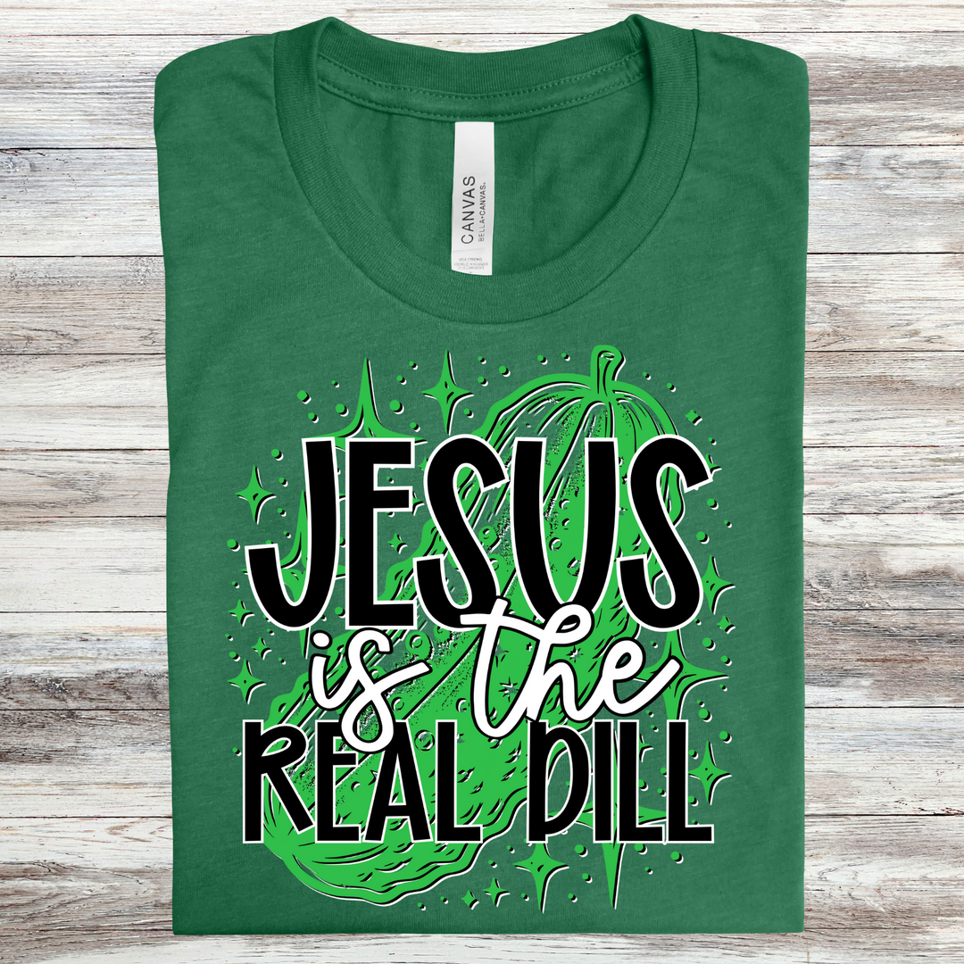 Jesus Is The Real Dill DTF Print