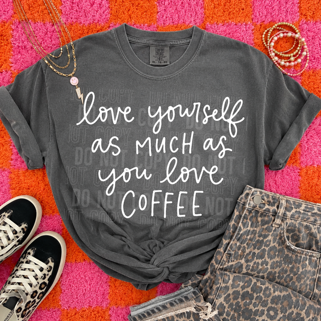 Love Yourself Coffee DTF Print
