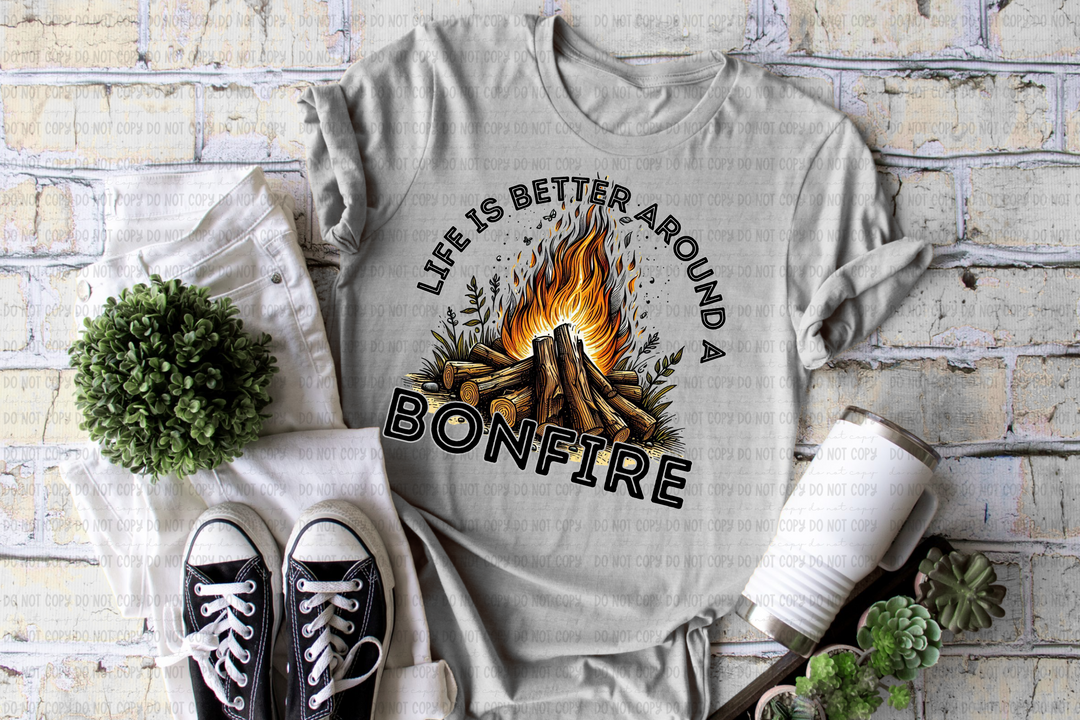 Life is Better Around a Bonfire DTF Print