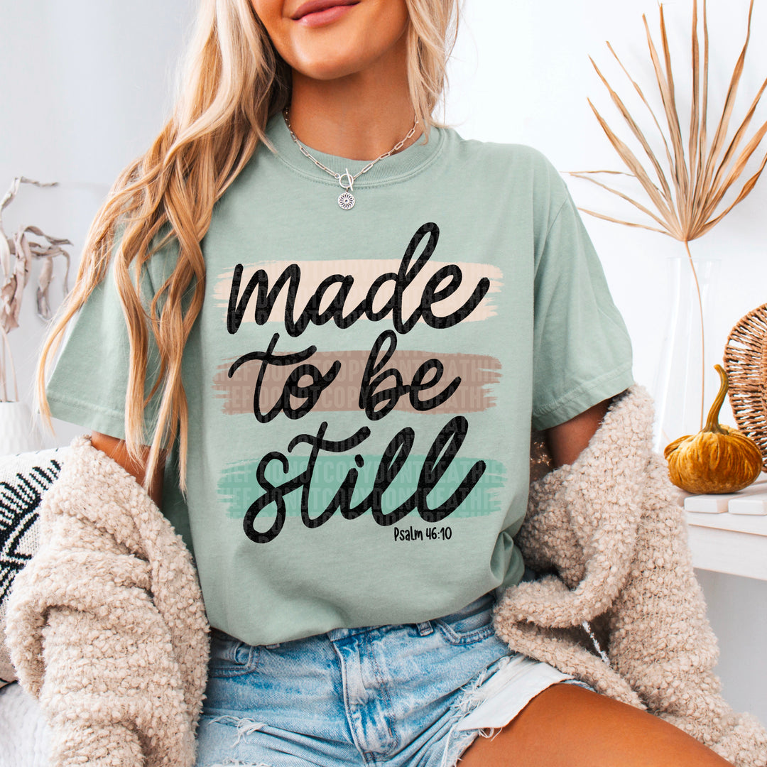 Made To Be Still DTF Print