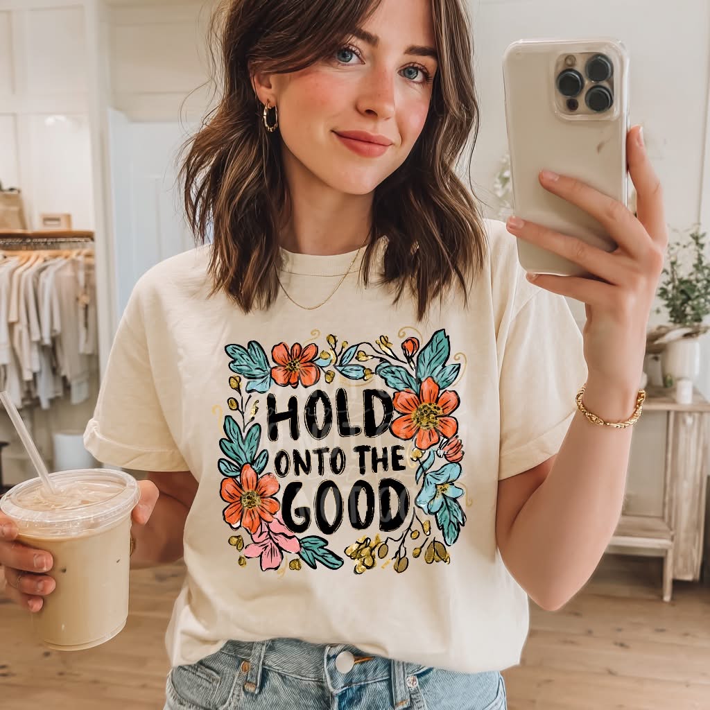Hold on to the Good DTF Print