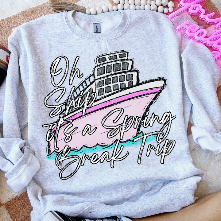 Oh Ship Its A Spring Break Trip DTF Print