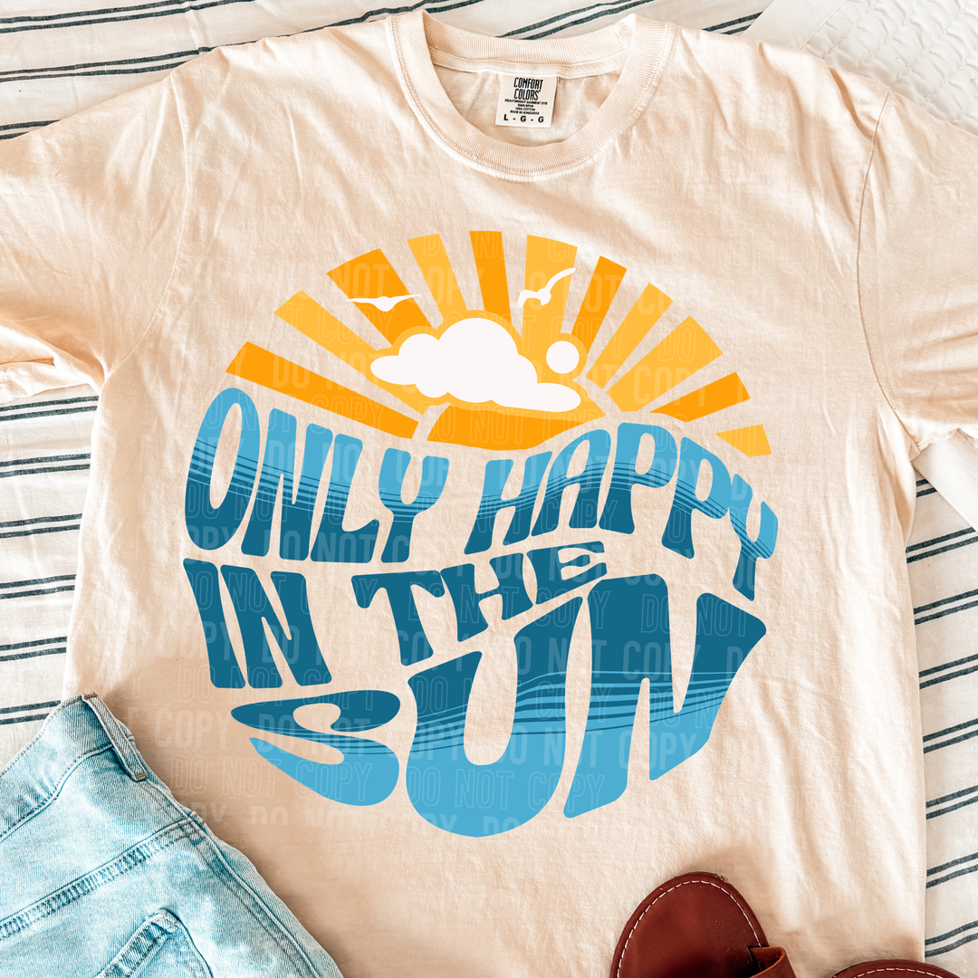 Only Happy In The Sun DTF Print