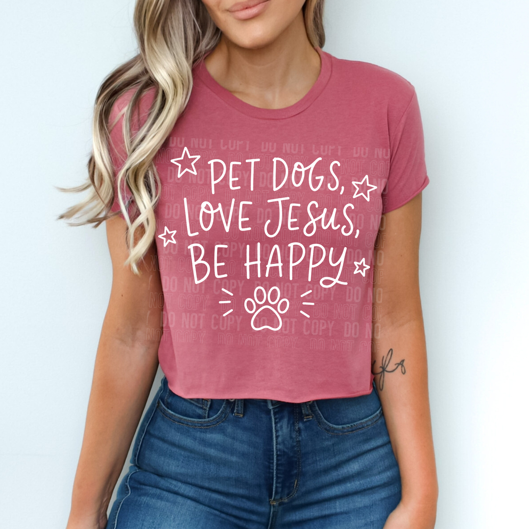 Pet Dogs Love Jesus Be Happy DTF Print