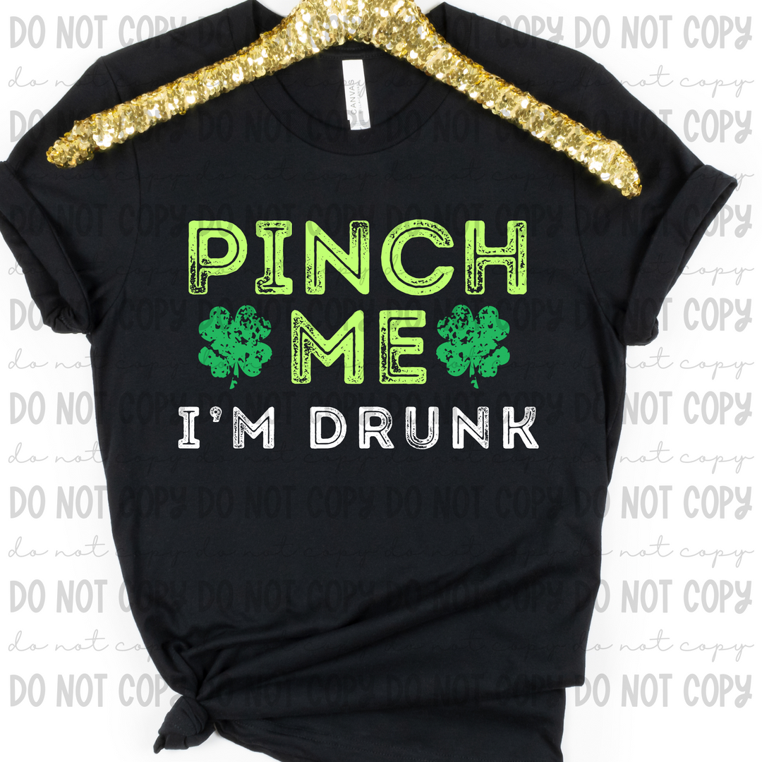 Pinch me, I'm Drunk DTF Print