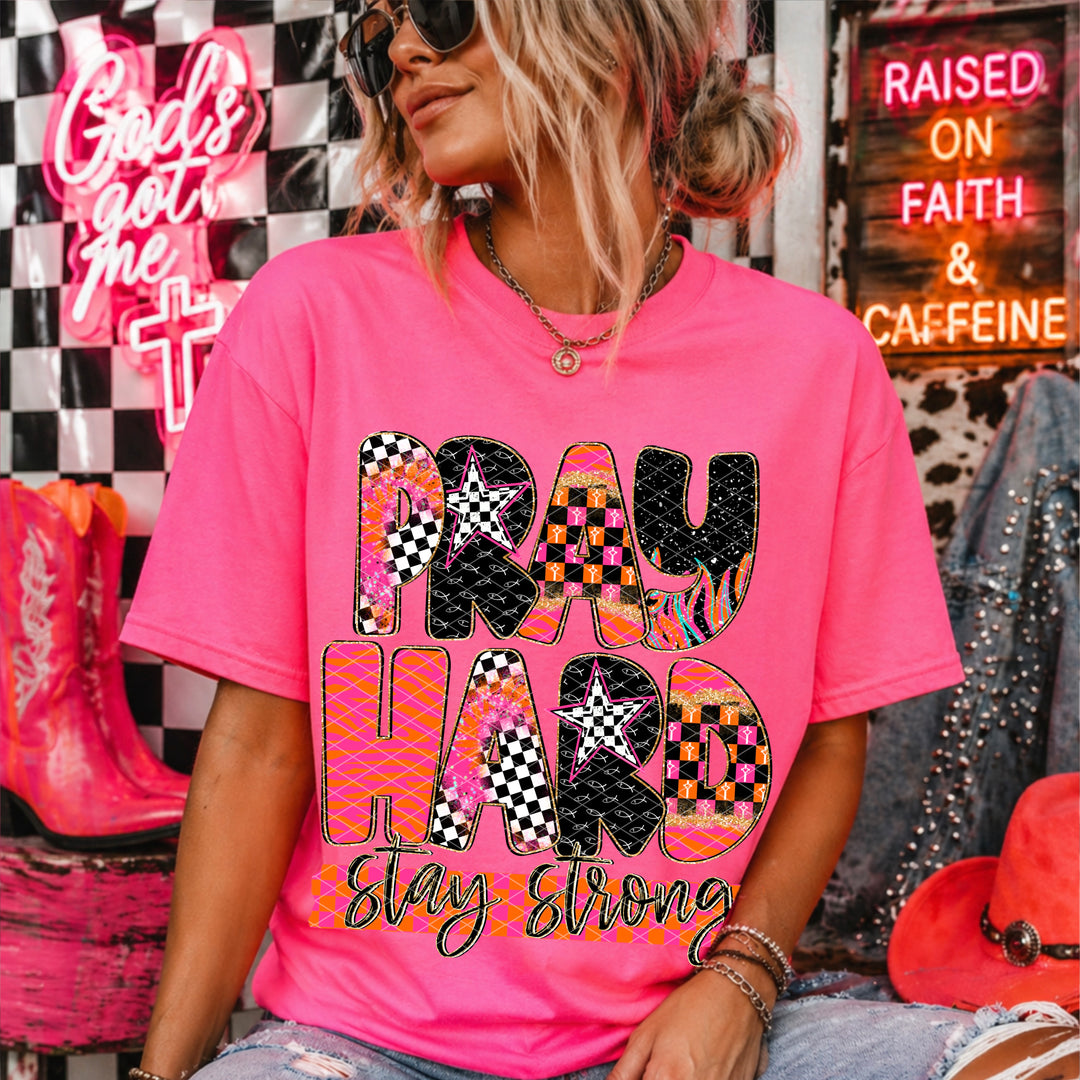 Pray Hard Stay Strong DTF Print