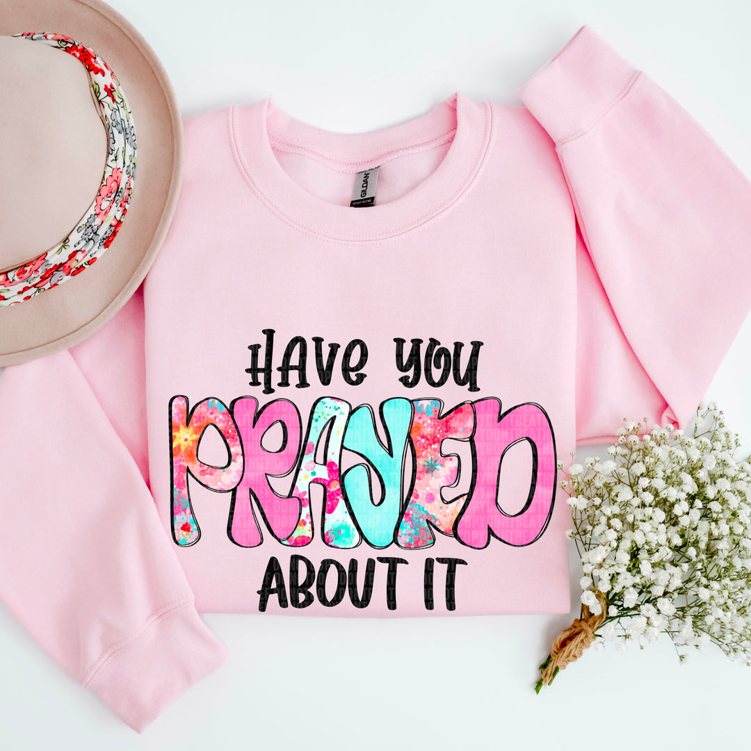Have You Prayed About It DTF Print