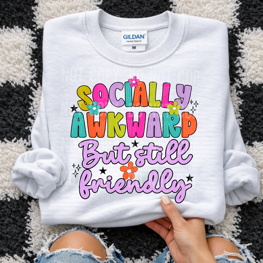 Socially Awkward But Still Friendly DTF Print
