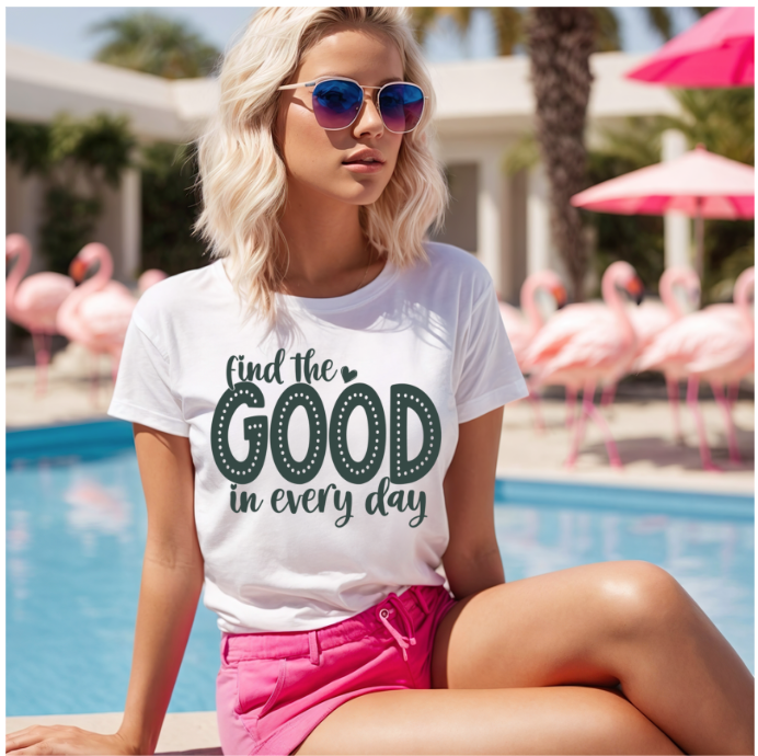 Find The Good in Every day DTF Print