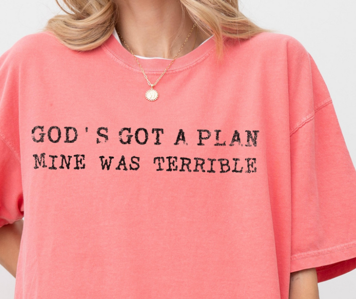 God's Got A Plan Mine Was Terrible DTF Print