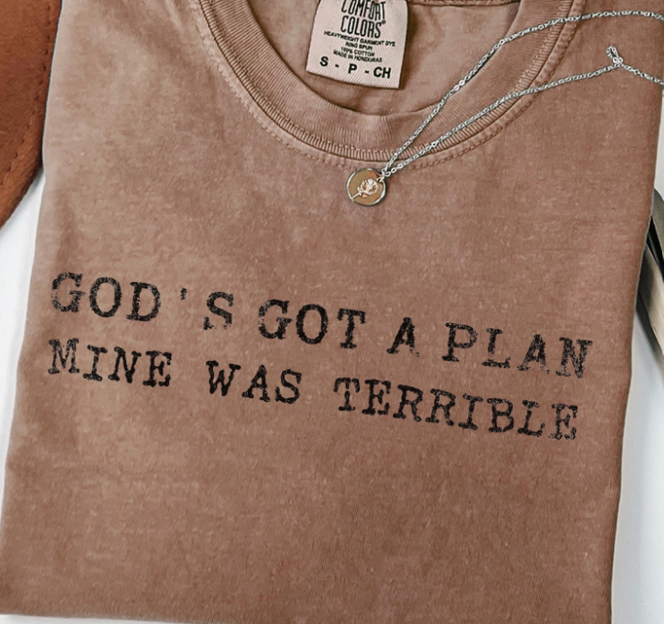 God's Got A Plan Mine Was Terrible DTF Print