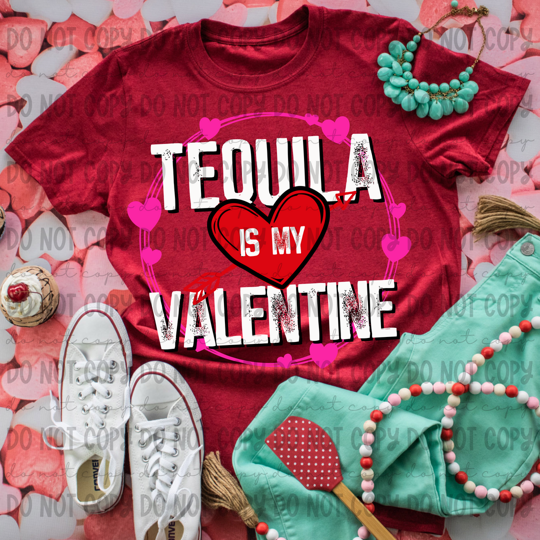 Tequila is my Valentine DTF Print