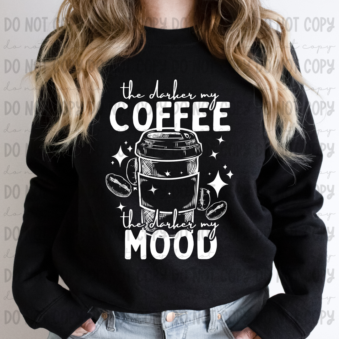 The Darker the Coffee my Mood DTF Print