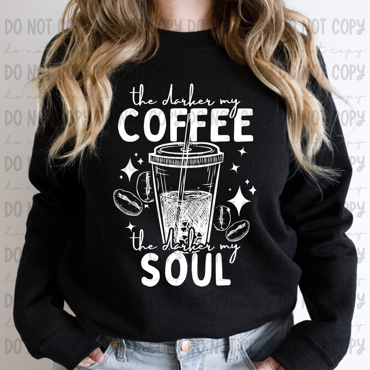 The Darker the Coffee my Soul DTF Print