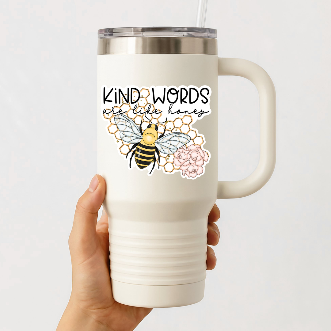 Kind Words Are Like Honey Die Cut Stickers