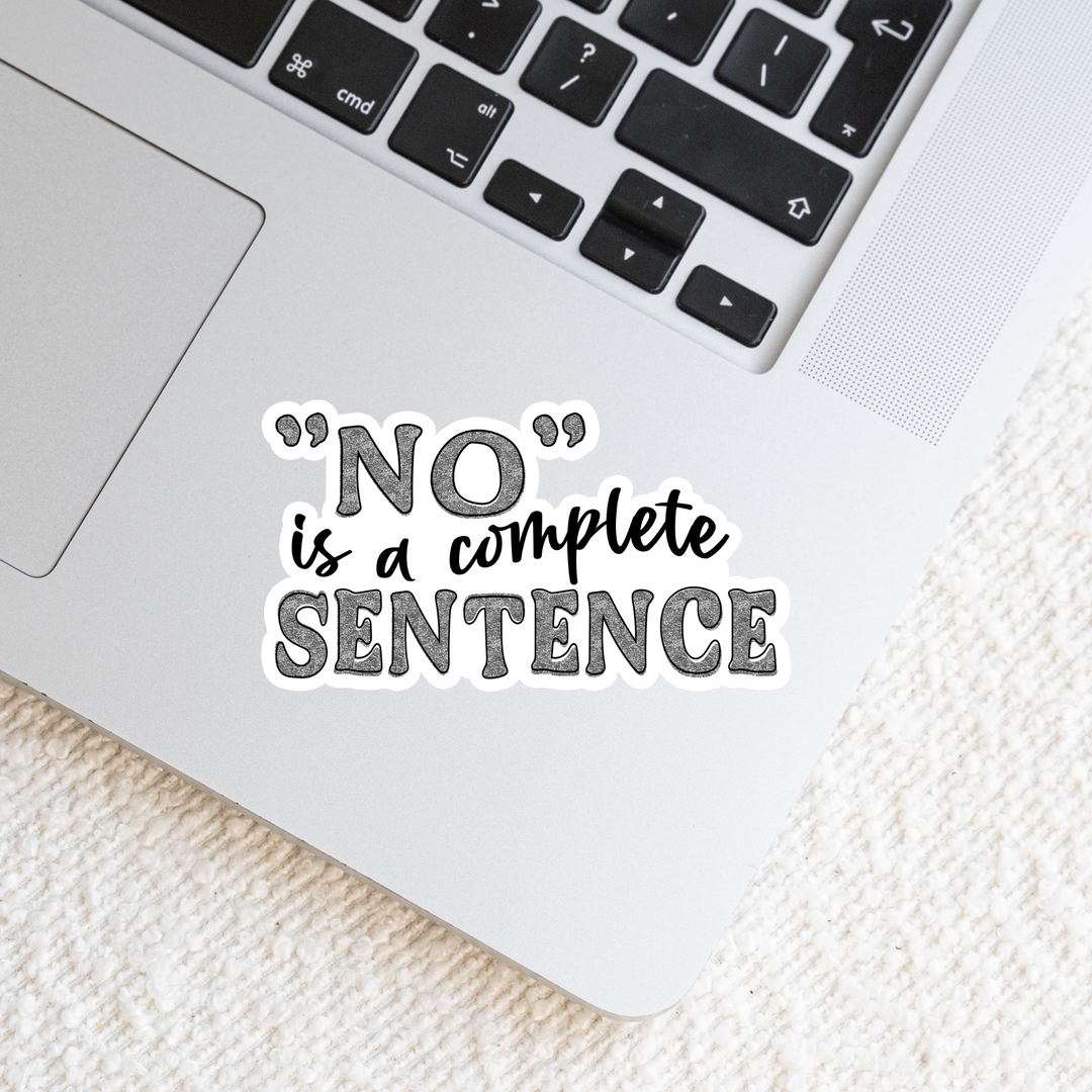 No Is A Complete Sentence Die Cut Stickers
