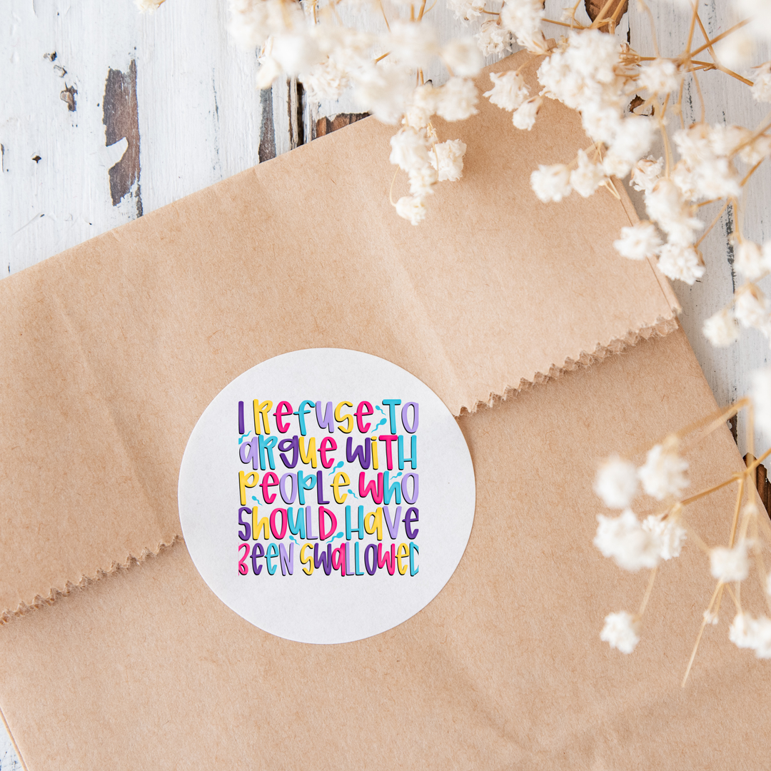 I Refuse To Argue Die Cut Stickers