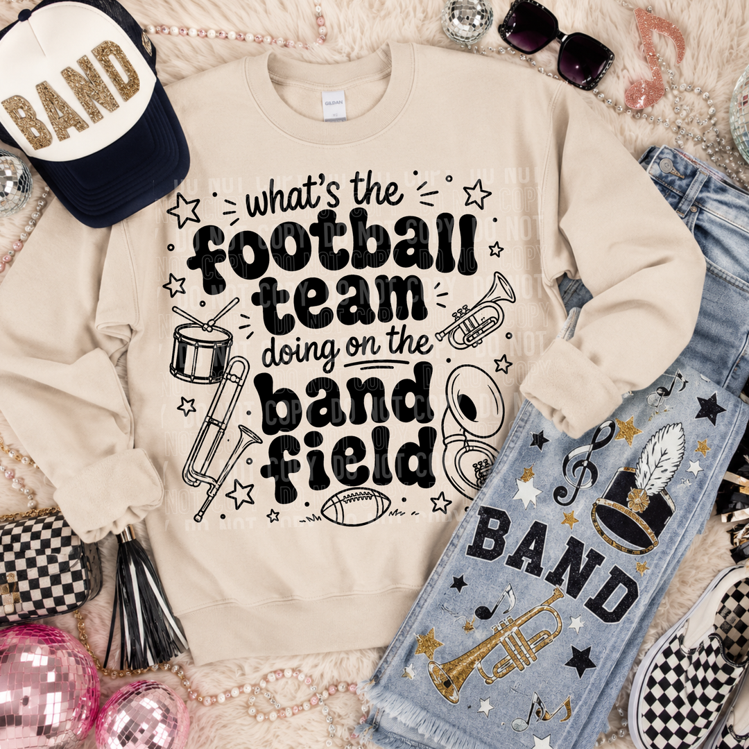 What’s The Football Team Doing On The Band Field DTF Print