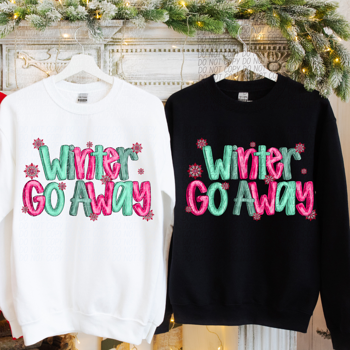 Winter Go Away DTF Print