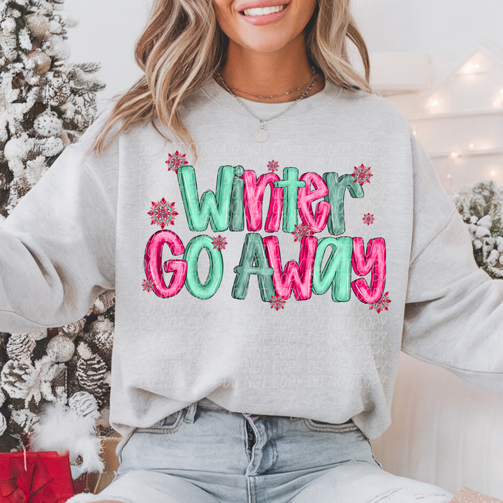 Winter Go Away DTF Print