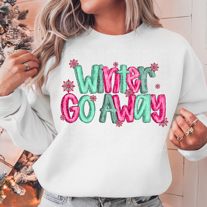 Winter Go Away DTF Print