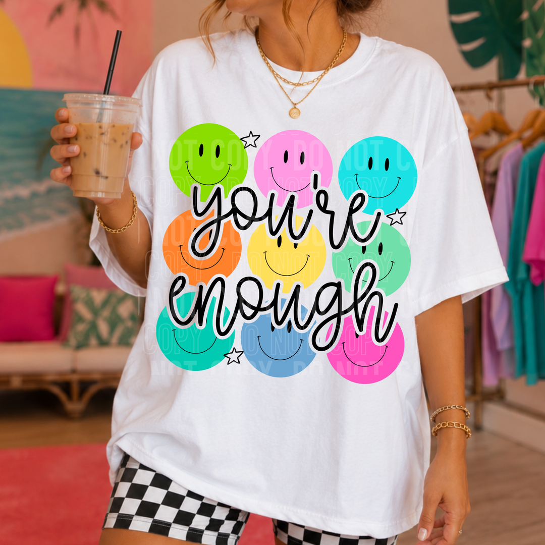 You’re Enough Smile DTF Print