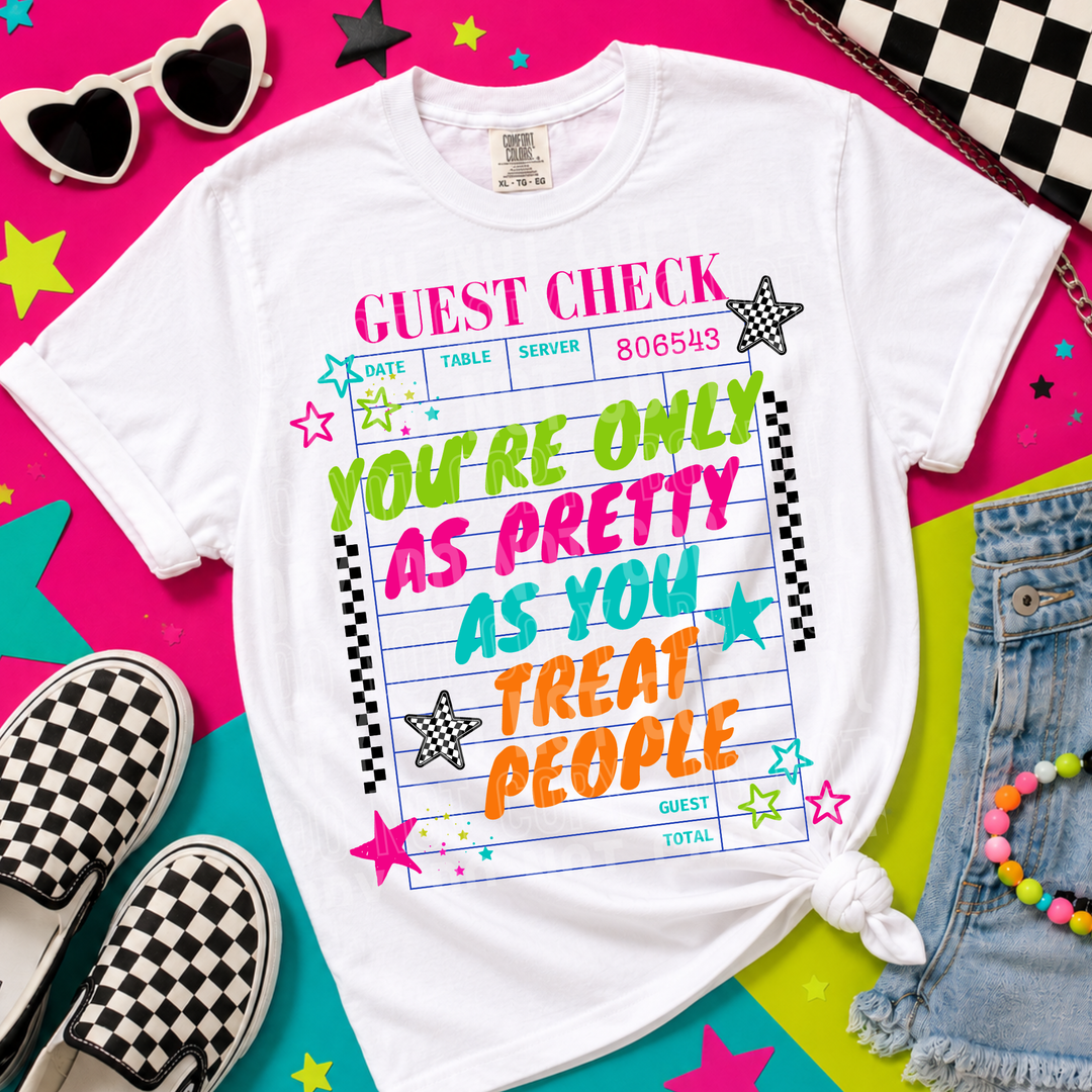 You’re Only As Pretty As You Treat People DTF Print