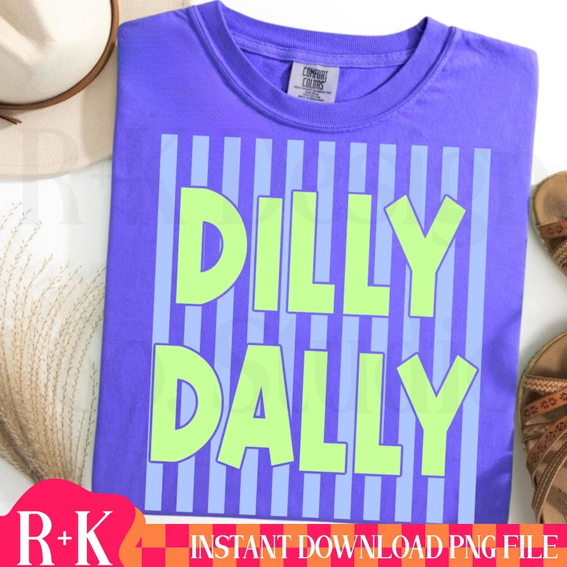 Dilly Dally DTF Print