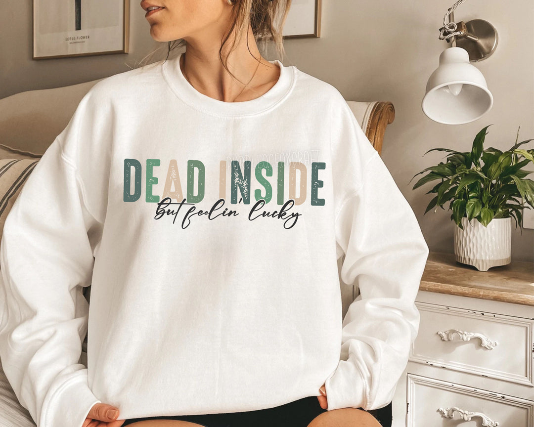 Dead Inside but Feelin' Lucky DTF Print