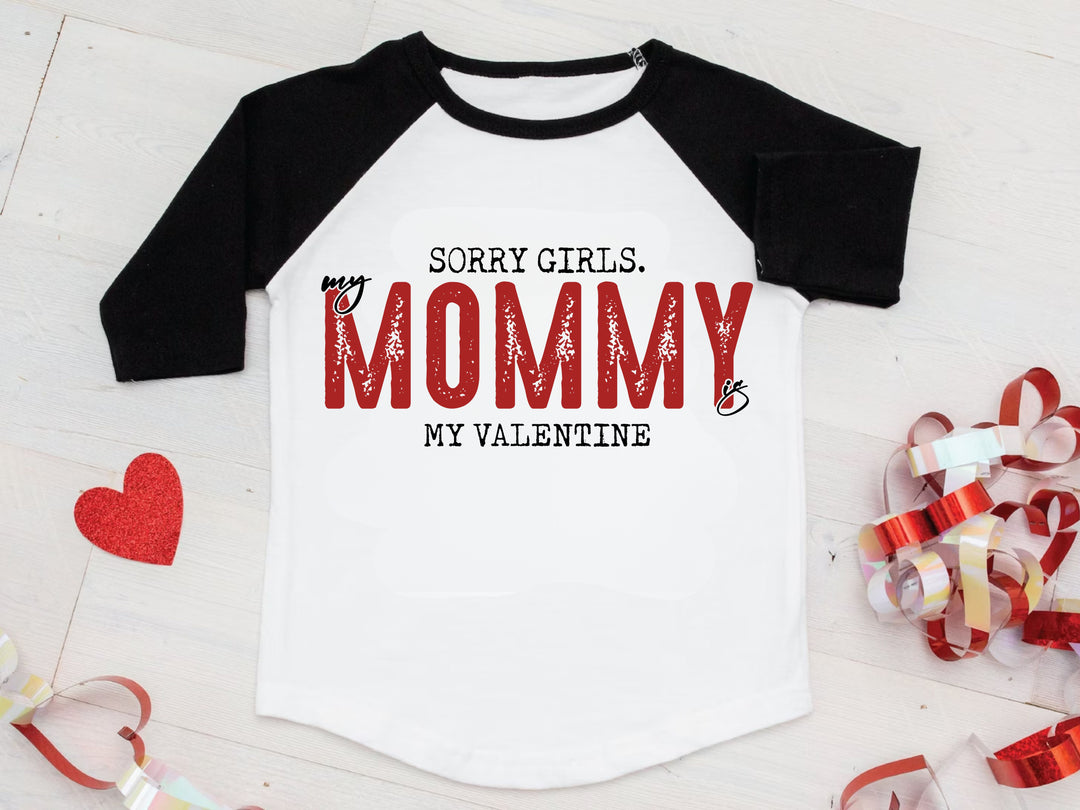 Sorry Girls Mommy is my Valentine DTF Print