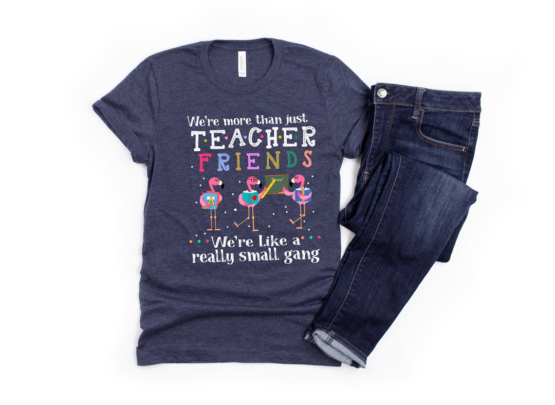 We’re More Than Teacher Friends DTF Print