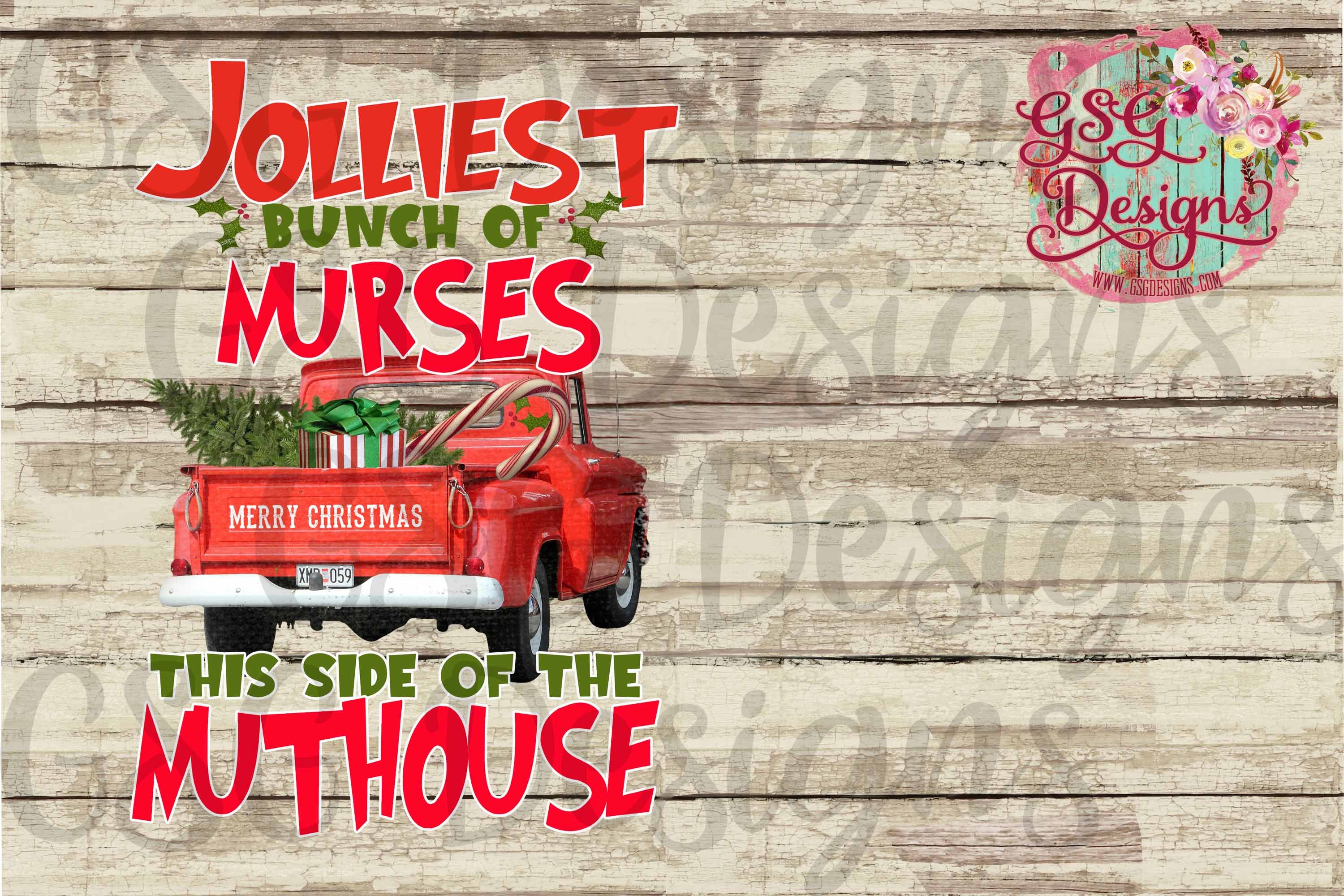 Jolliest Bunch of Nurses This Side of the Nuthouse Christmas Digital Design File