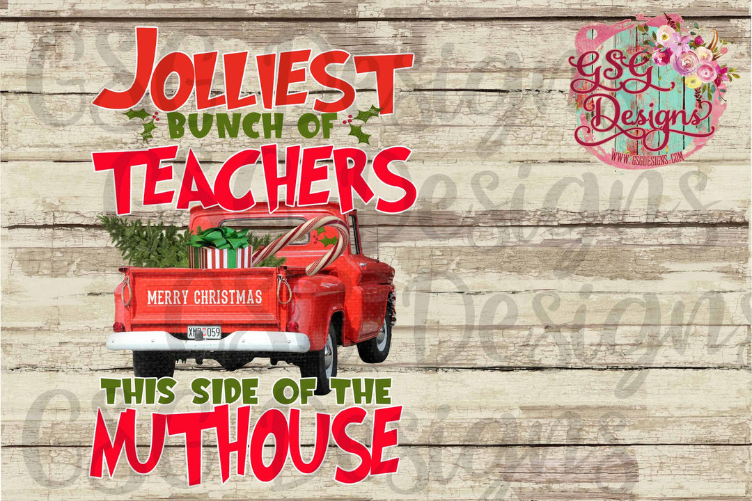 Jolliest Bunch of Teachers This Side of the Nuthouse Christmas Digital Design File